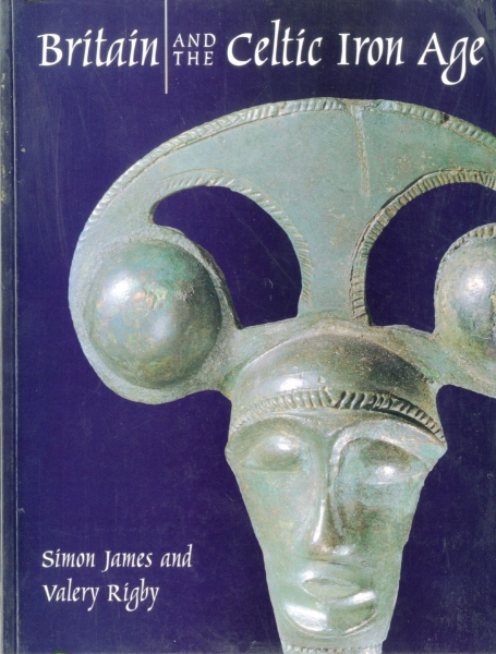 Picture of Britain and the Celtic Iron Age by Simon James and Valery Rigby