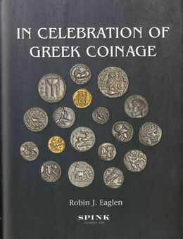 In Celebration of Greek Coinage By Robin Eaglen